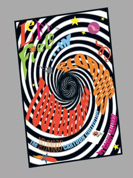 Cover for Randy Halford · Left Field...in Glorious Toonarama: the Delirious Cartoon Collection (Paperback Book) (2013)