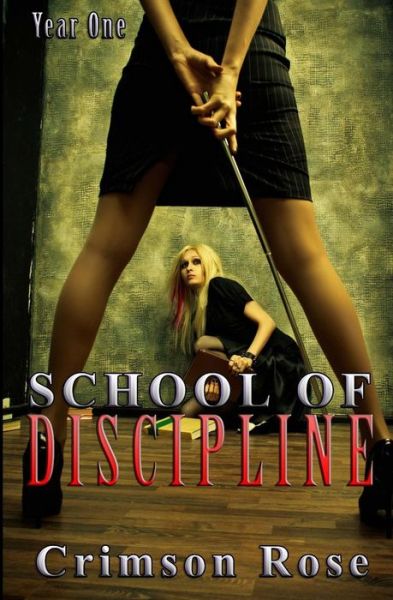 Cover for Crimson Rose · School of Discipline: Year One (Paperback Book) (2013)