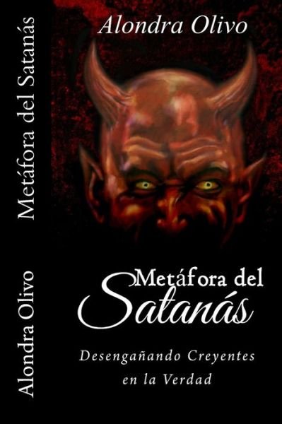 Cover for Alondra Olivo · Metafora Del Satanas: Desenganando Creyentes en La Verdad (Paperback Bog) (2015)