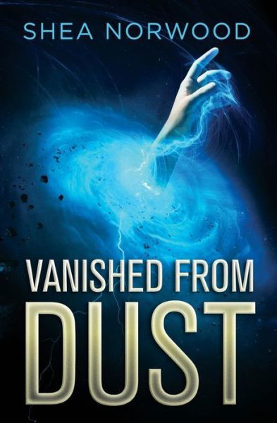 Cover for Shea Norwood · Vanished from Dust (Paperback Book) (2013)