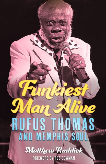 Cover for Matthew Ruddick · Funkiest Man Alive: Rufus Thomas and Memphis Soul - American Made Music Series (Hardcover Book) (2023)