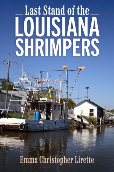 Cover for Emma Christopher Lirette · Last Stand of the Louisiana Shrimpers (Hardcover Book) (2022)
