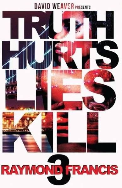 Cover for Raymond Francis · Truth Hurts, Lies Kill 3 (Paperback Book) (2013)