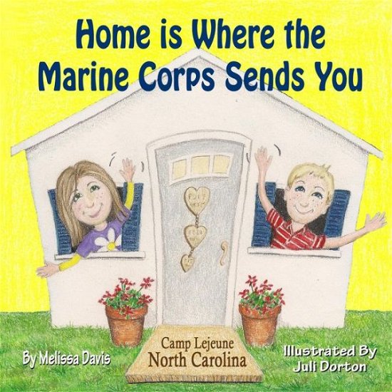 Cover for Melissa Davis · Home is Where the Marine Corps Sends You: Camp Lejeune, North Carolina (Paperback Book) (2014)