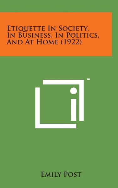 Cover for Emily Post · Etiquette in Society, in Business, in Politics, and at Home (1922) (Inbunden Bok) (2014)