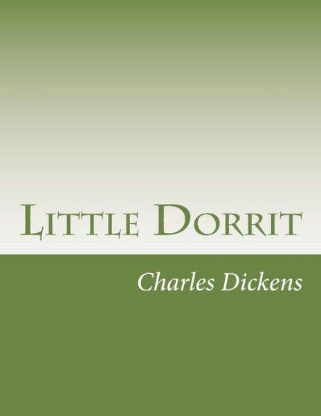 Little Dorrit - Charles Dickens - Livres - Createspace - 9781499738407 - 3 juin 2014