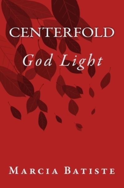 Centerfold - Marcia Batiste - Bøger - Createspace Independent Publishing Platf - 9781501017407 - 1. september 2014