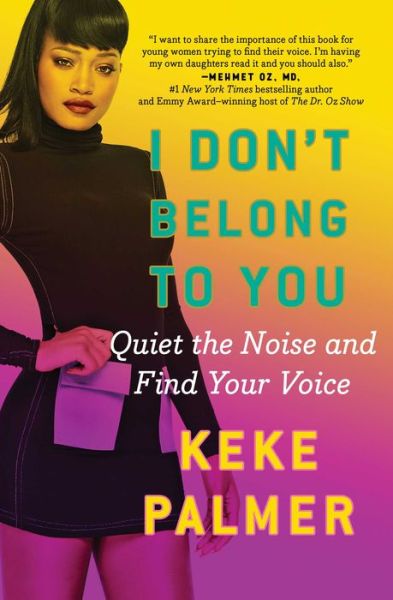 Cover for Keke Palmer · I Don't Belong to You: Quiet the Noise and Find Your Voice (Paperback Book) (2017)