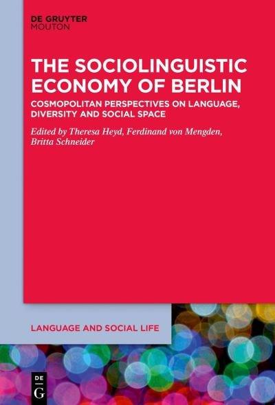 Cover for Theresa Heyd · The Sociolinguistic Economy of Berlin: Cosmopolitan Perspectives on Language, Diversity and Social Space - Language and Social Life [LSL] (Pocketbok) (2021)