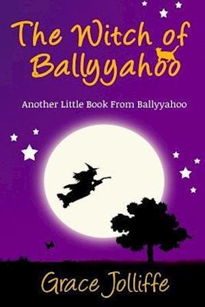 Cover for Ms Grace Jolliffe · The Witch of Ballyyahoo: Another Little Book from Ballyyahoo (Paperback Bog) (2014)
