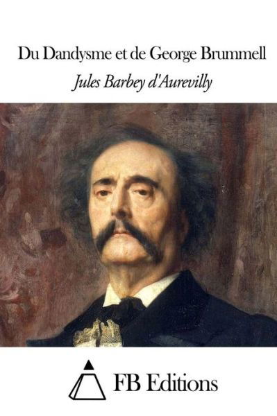 Cover for Juless Barbey D\'aurevilly · Du Dandysme et De George Brummell (Taschenbuch) (2014)