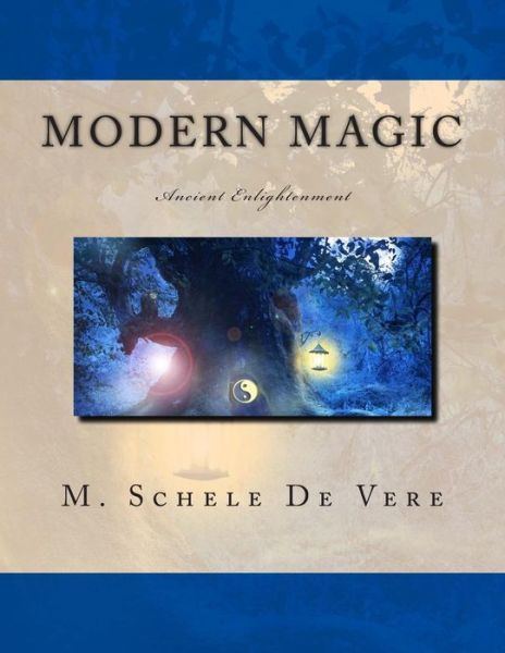 Cover for M Schele De Vere · Modern Magic: Ancient Enlightenment (Paperback Book) (2015)