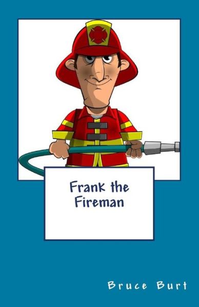 Cover for Bruce Burt · Frank the Fireman (Pocketbok) (2015)