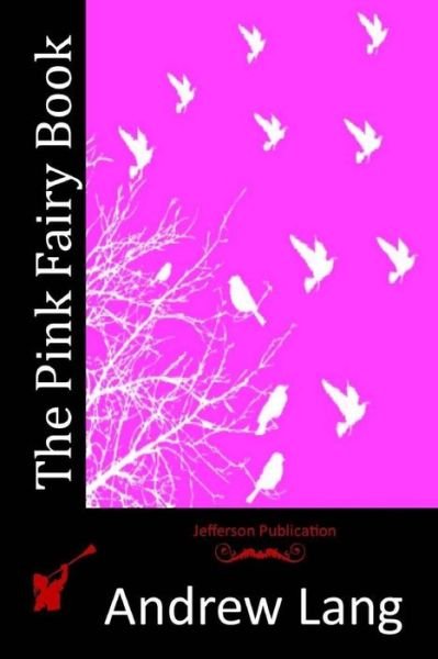 The Pink Fairy Book - Andrew Lang - Books - Createspace - 9781512189407 - May 13, 2015