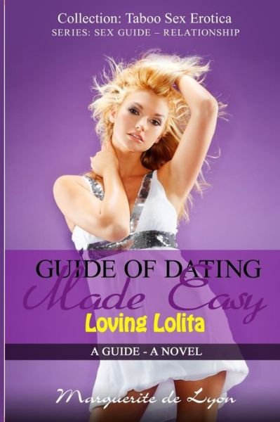 Marguerite De Lyon · Guide of Dating Made Easy - Loving Lolita: a Guide - a Novel (Paperback Bog) (2015)