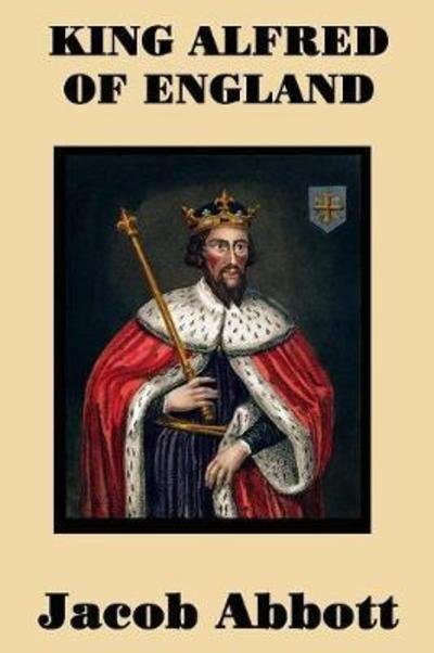 Cover for Jacob Abbott · King Alfred of England (Paperback Book) (2018)