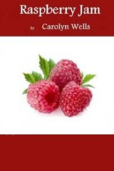 Raspberry Jam - Carolyn Wells - Książki - Createspace - 9781517519407 - 25 września 2015