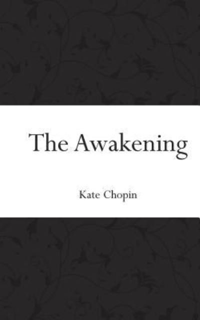 The Awakening - Kate Chopin - Bøger - Createspace Independent Publishing Platf - 9781519474407 - 22. november 2015