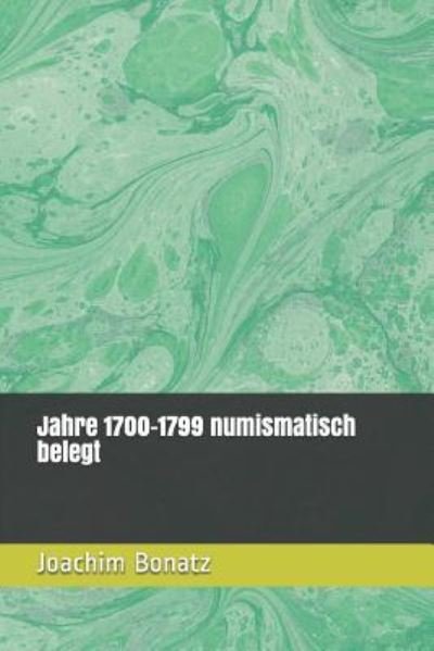 Cover for Joachim Bonatz · Jahre 1700-1799 numismatisch belegt (Paperback Bog) (2017)