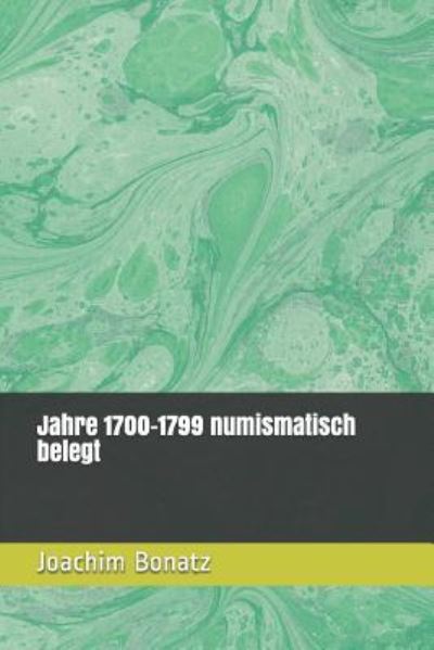 Cover for Joachim Bonatz · Jahre 1700-1799 numismatisch belegt (Taschenbuch) (2017)