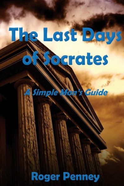 Cover for Roger Penney · The Last Days of Socrates (Paperback Book) (2016)