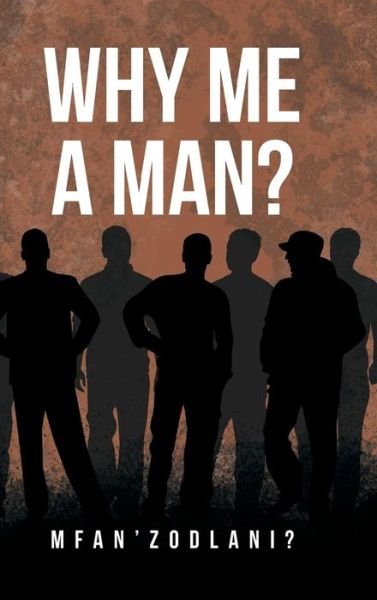 Cover for Mfan'zodlani? · Why Me a Man? (Gebundenes Buch) (2017)