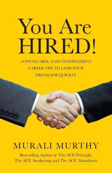 Cover for Murali Murthy · You Are HIRED!: 40 Invaluable, Easy-to-Implement Career Tips to Land Your Dream Job Quickly (Pocketbok) (2017)