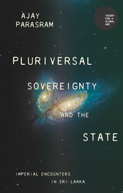 Cover for Ajay Parasram · Pluriversal Sovereignty and the State: Imperial Encounters in Sri Lanka - Theory for a Global Age (Hardcover Book) (2023)