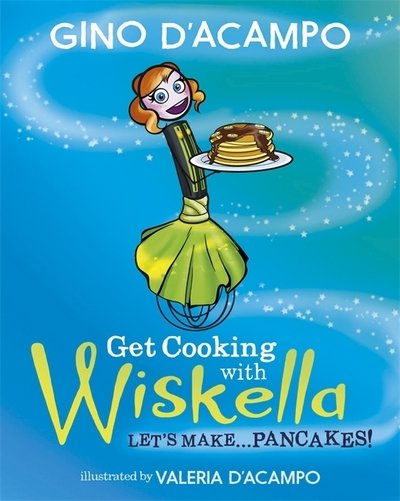 Cover for Gino D'Acampo · Get Cooking with Wiskella: Let's Make ... Pancakes! (Paperback Bog) (2019)