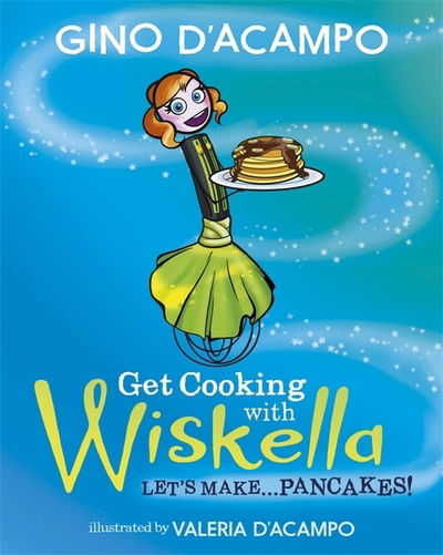 Get Cooking with Wiskella: Let's Make ... Pancakes! - Gino D'Acampo - Bøger - Hodder & Stoughton - 9781529361407 - 31. oktober 2019