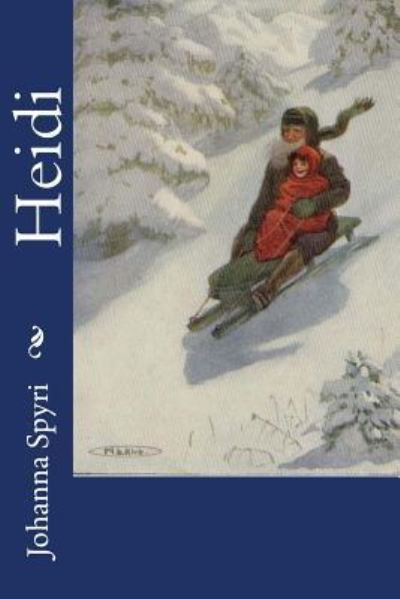 Heidi - Johanna Spyri - Bøger - Createspace Independent Publishing Platf - 9781530152407 - 20. februar 2016