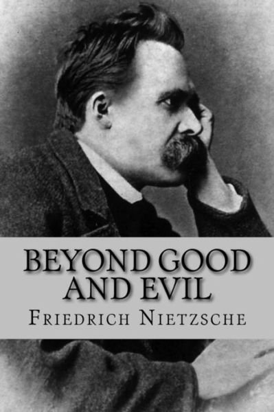 Beyond Good and Evil - Friedrich Wilhelm Nietzsche - Livros - Createspace Independent Publishing Platf - 9781530392407 - 5 de março de 2016