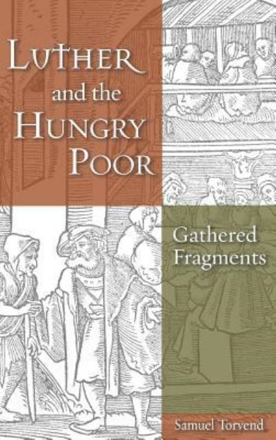 Cover for Samuel Torvend · Luther and the Hungry Poor: Gathered Fragments (Hardcover Book) (2018)