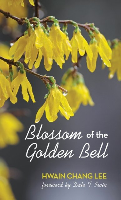 Cover for Hwain Chang Lee · Blossom of the Golden Bell (Buch) (2016)