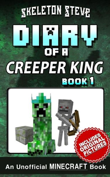 Cover for Skeleton Steve · Diary of a Minecraft Creeper King Book 1 (Unofficial Minecraft Diary) (Taschenbuch) (2016)