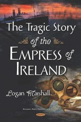 Cover for Logan Marshall · The Tragic Story of the Empress of Ireland (Hardcover Book) (2019)