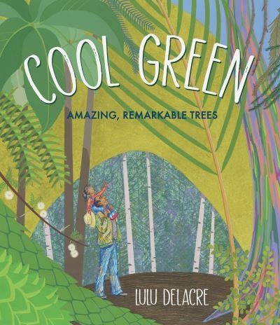 Cover for Lulu Delacre · Cool Green: Amazing, Remarkable Trees (Hardcover Book) (2023)