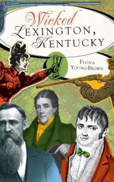 Cover for Fiona Young-Brown · Wicked Lexington, Kentucky (Hardcover Book) (2011)