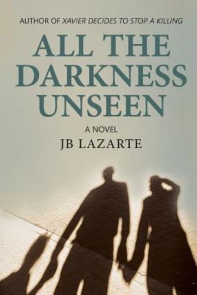Cover for Jb Lazarte · All the Unseen Darkness (Pocketbok) (2016)