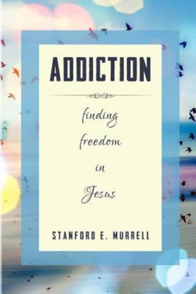 Cover for Dr Stanford E Murrell · Addiction (Paperback Book) (2017)