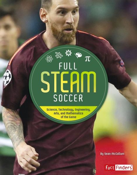 Cover for Sean McCollum · Full STEAM Soccer Science, Technology, Engineering, Arts, and Mathematics of the Game (Book) (2018)