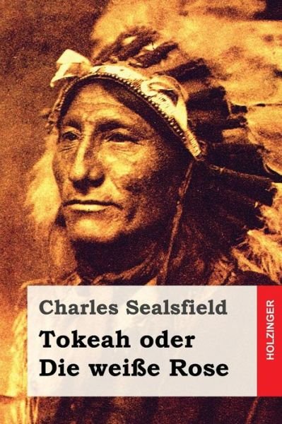 Cover for Charles Sealsfield · Tokeah Oder Die Wei e Rose (Taschenbuch) (2017)