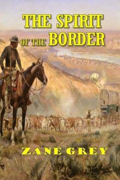 Cover for Zane Grey · The Spirit of the Border (Paperback Book) (2017)