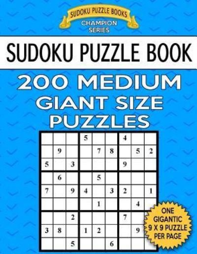 Cover for Sudoku Puzzle Books · Sudoku Puzzle Book 200 MEDIUM Giant Size Puzzles (Paperback Book) (2017)