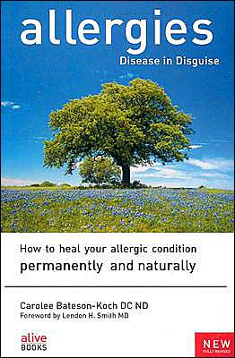 Cover for Carolee Bateson-koch · Allergies, Disease in Disguise: How to Heal Your Allergic Condition Permanently and Naturally (Paperback Book) (2003)