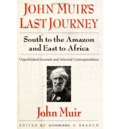 Cover for John Muir · John Muir's Last Journey: South To The Amazon And East To Africa: Unpublished Journals And Selected Correspondence (Hardcover Book) [Annotated edition] (2001)