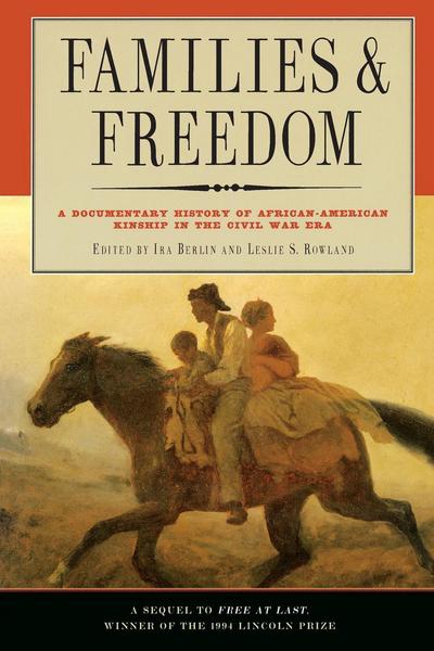 Cover for Leslie S Rowland · Families And Freedom: A Documentary History of African-American Kinship in the Civil War Era (Paperback Book) [New edition] (1998)