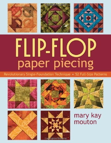 Cover for Mary Kay Mouton · Flip-flop Paper Piecing: Revolutionary Single-foundation Technique Guarantees Accuracy (Pocketbok) (2009)