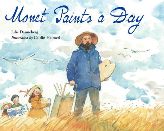 Cover for Julie Danneberg · Monet Paints a Day (Hardcover Book) (2012)