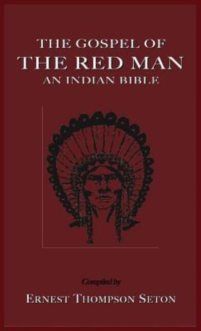 Cover for Ernest Thompson Seton · The Gospel of the Red Man (Inbunden Bok) (2006)